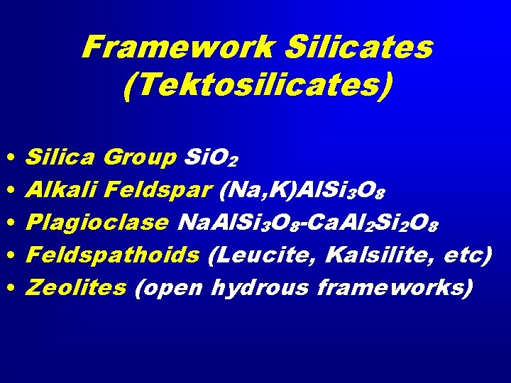 Framework Silicates (Tektosilicates) • • • Silica Group Si. O 2 Alkali Feldspar (Na,