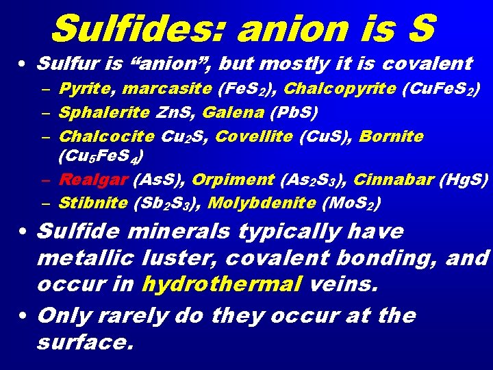 Sulfides: anion is S • Sulfur is “anion”, but mostly it is covalent –