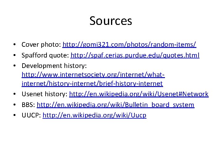 Sources • Cover photo: http: //gomi 321. com/photos/random-items/ • Spafford quote: http: //spaf. cerias.