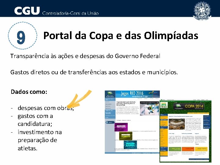 9 Portal da Copa e das Olimpíadas Transparência às ações e despesas do Governo