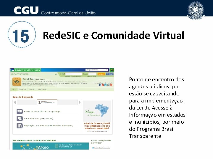 15 Rede. SIC e Comunidade Virtual Ponto de encontro dos agentes públicos que estão