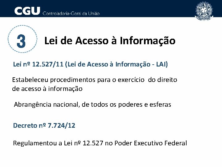 3 Lei de Acesso à Informação Lei nº 12. 527/11 (Lei de Acesso à