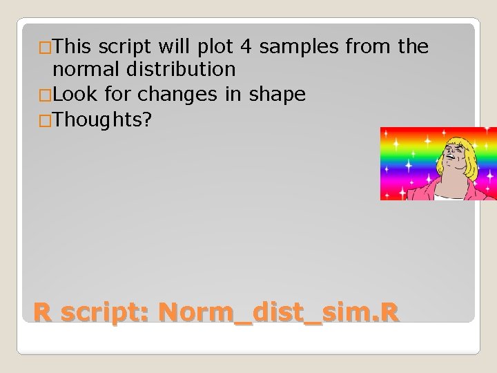 �This script will plot 4 samples from the normal distribution �Look for changes in