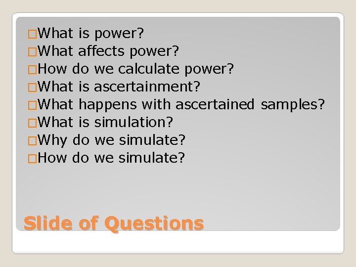 �What is power? �What affects power? �How do we calculate power? �What is ascertainment?