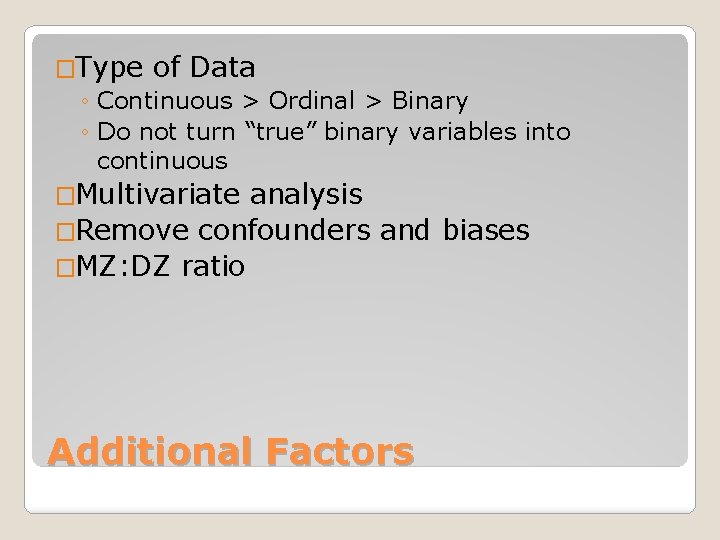 �Type of Data ◦ Continuous > Ordinal > Binary ◦ Do not turn “true”