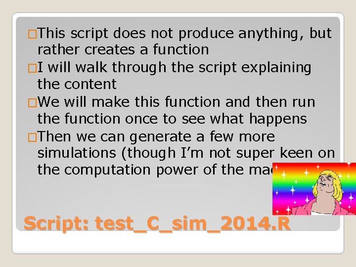 �This script does not produce anything, but rather creates a function �I will walk