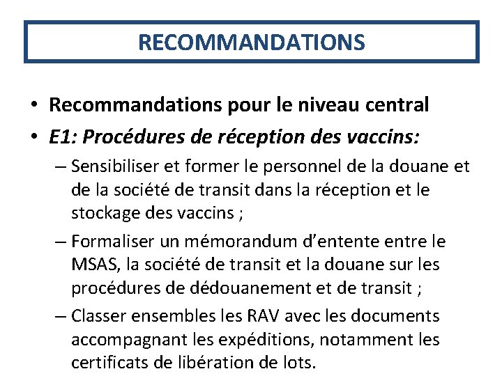 RECOMMANDATIONS • Recommandations pour le niveau central • E 1: Procédures de réception des