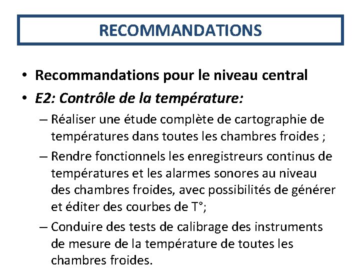 RECOMMANDATIONS • Recommandations pour le niveau central • E 2: Contrôle de la température: