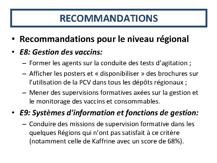 RECOMMANDATIONS • Recommandations pour le niveau régional • E 8: Gestion des vaccins: –