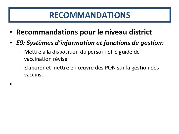 RECOMMANDATIONS • Recommandations pour le niveau district • E 9: Systèmes d'information et fonctions