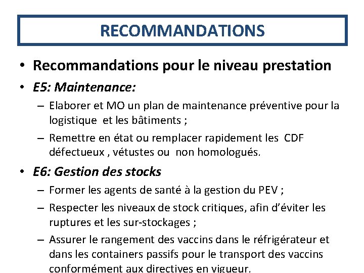 RECOMMANDATIONS • Recommandations pour le niveau prestation • E 5: Maintenance: – Elaborer et