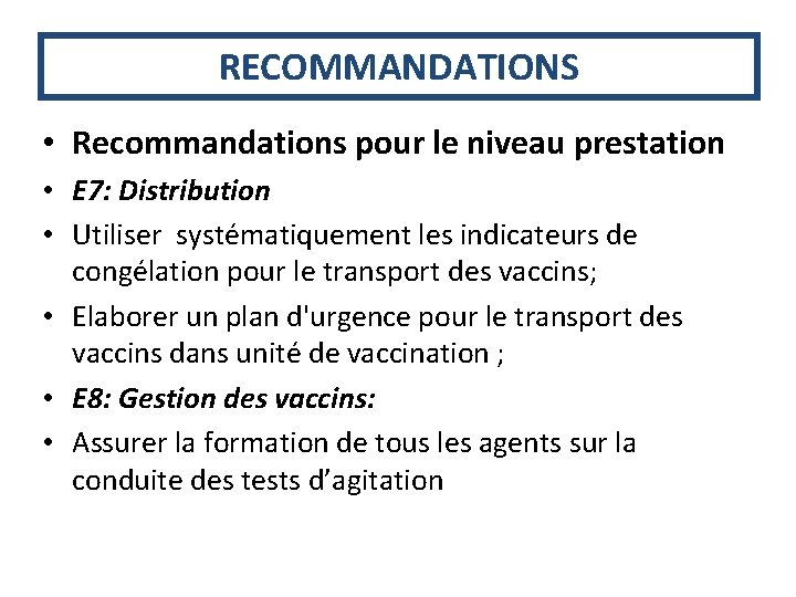 RECOMMANDATIONS • Recommandations pour le niveau prestation • E 7: Distribution • Utiliser systématiquement