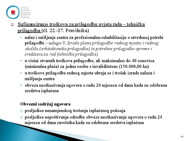 q Sufinanciranje troškova za prilagodbu uvjeta rada – tehnička prilagodba (čl. 22. -27. Pravilnika)