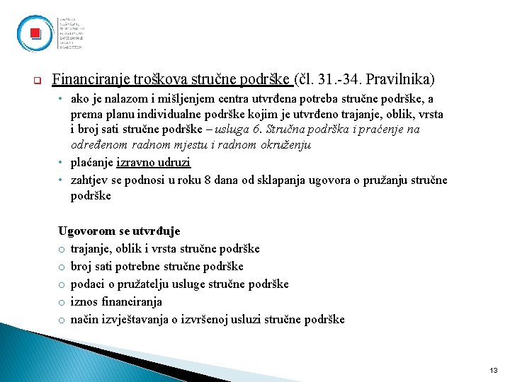 q Financiranje troškova stručne podrške (čl. 31. -34. Pravilnika) • ako je nalazom i