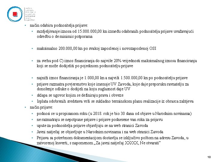  • način odabira podnositelja prijave: • razdjeljivanje iznosa od 15. 000, 00 kn