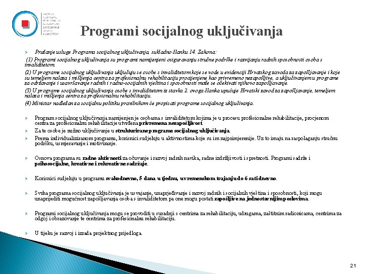 Programi socijalnog uključivanja Pružanje usluge Programa socijalnog uključivanja, sukladno članku 14. Zakona: (1) Programi