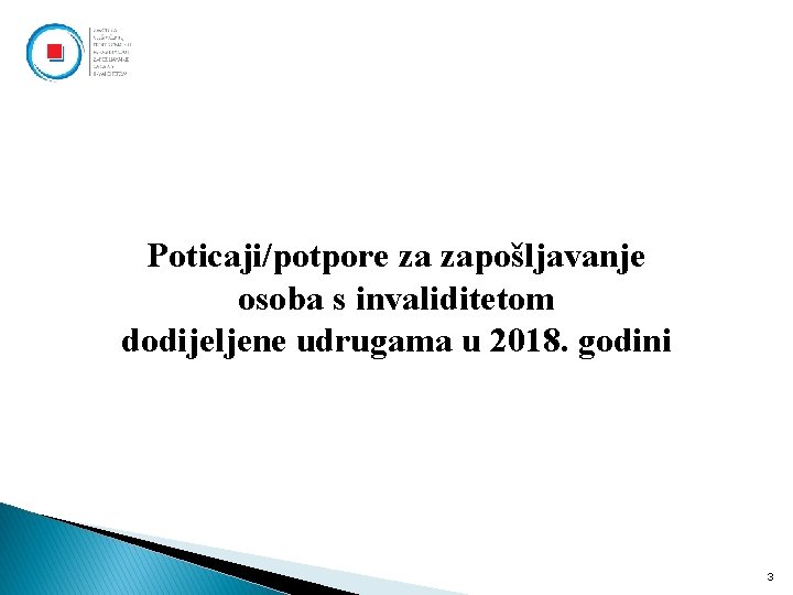 Poticaji/potpore za zapošljavanje osoba s invaliditetom dodijeljene udrugama u 2018. godini 3 