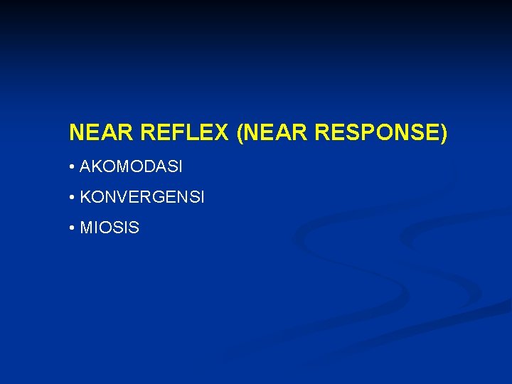 NEAR REFLEX (NEAR RESPONSE) • AKOMODASI • KONVERGENSI • MIOSIS 