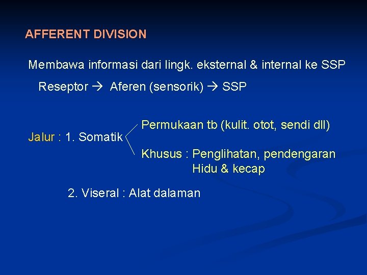AFFERENT DIVISION Membawa informasi dari lingk. eksternal & internal ke SSP Reseptor Aferen (sensorik)