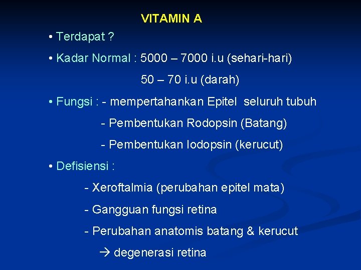 VITAMIN A • Terdapat ? • Kadar Normal : 5000 – 7000 i. u