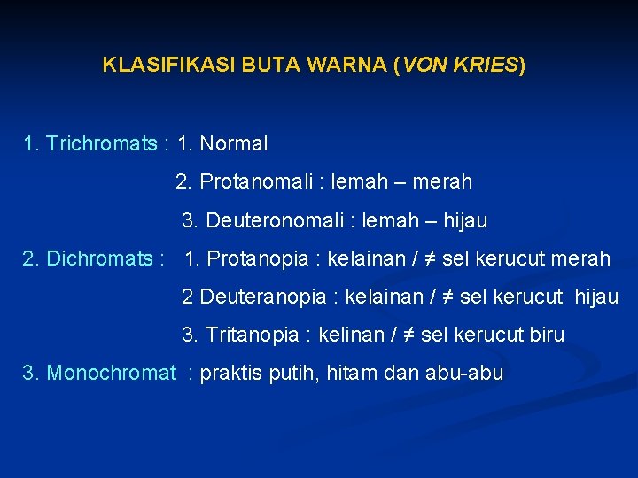 KLASIFIKASI BUTA WARNA (VON KRIES) 1. Trichromats : 1. Normal 2. Protanomali : lemah