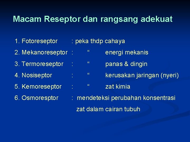 Macam Reseptor dan rangsang adekuat 1. Fotoreseptor : peka thdp cahaya 2. Mekanoreseptor :