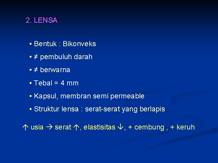 2. LENSA • Bentuk : Bikonveks • ≠ pembuluh darah • ≠ berwarna •