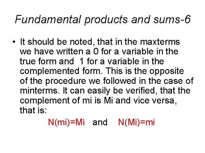 Fundamental products and sums-6 • It should be noted, that in the maxterms we