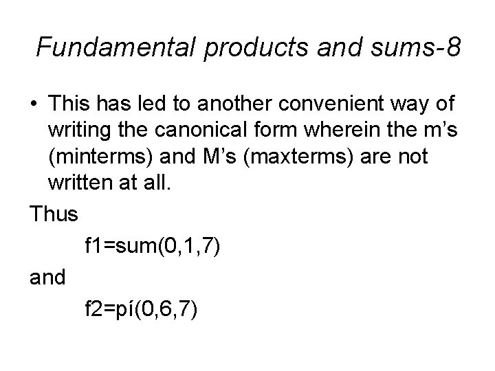 Fundamental products and sums-8 • This has led to another convenient way of writing