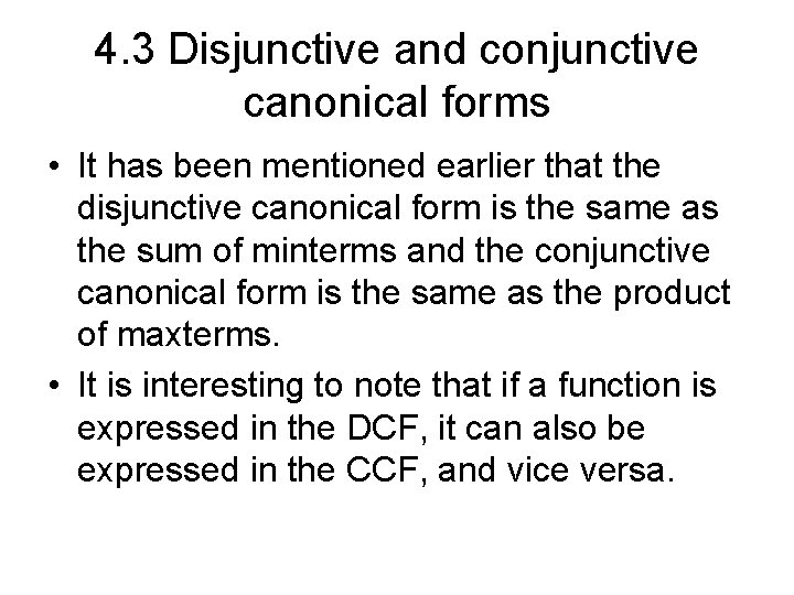 4. 3 Disjunctive and conjunctive canonical forms • It has been mentioned earlier that