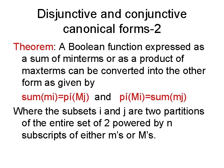 Disjunctive and conjunctive canonical forms-2 Theorem: A Boolean function expressed as a sum of