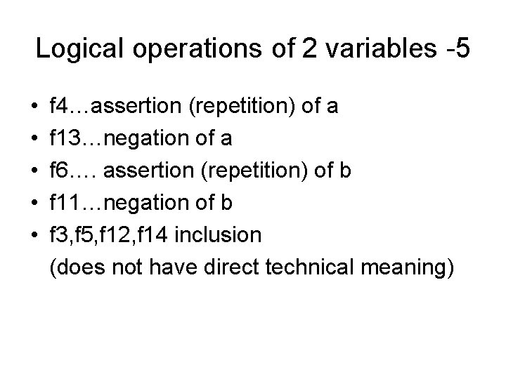 Logical operations of 2 variables -5 • • • f 4…assertion (repetition) of a