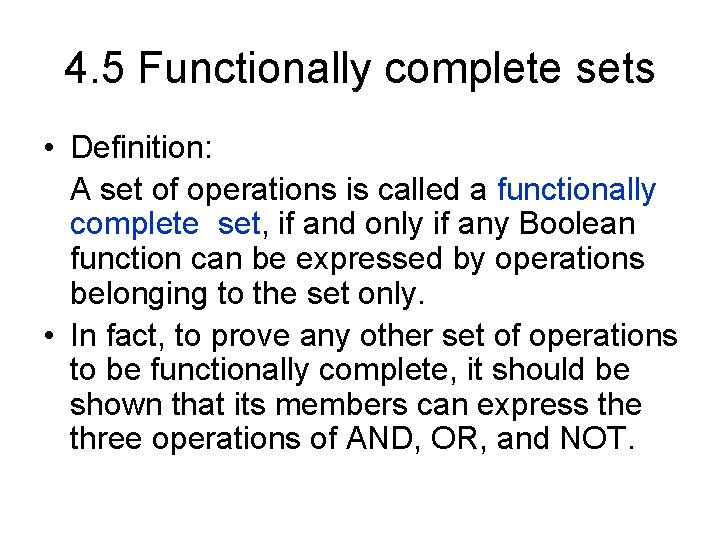 4. 5 Functionally complete sets • Definition: A set of operations is called a