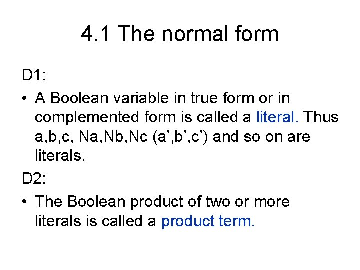4. 1 The normal form D 1: • A Boolean variable in true form