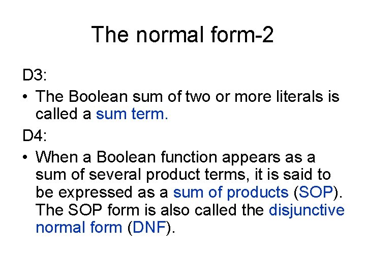 The normal form-2 D 3: • The Boolean sum of two or more literals