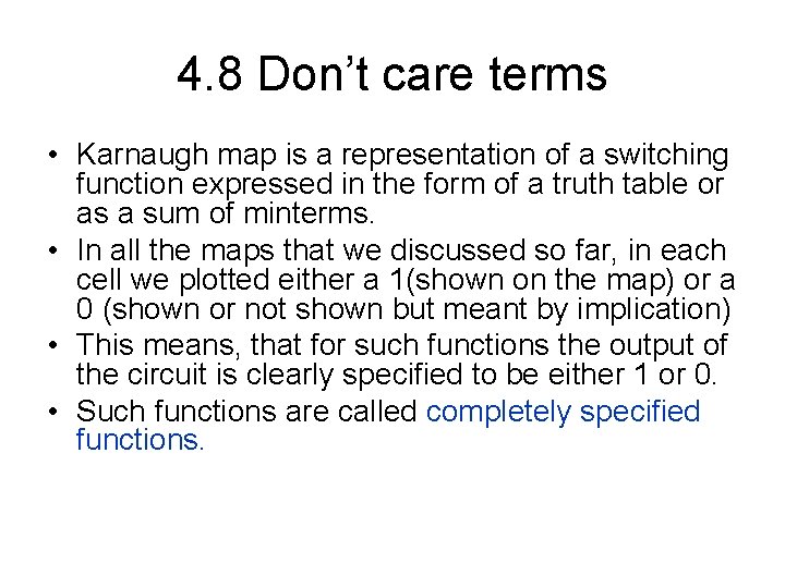 4. 8 Don’t care terms • Karnaugh map is a representation of a switching