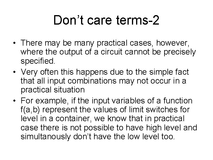 Don’t care terms-2 • There may be many practical cases, however, where the output