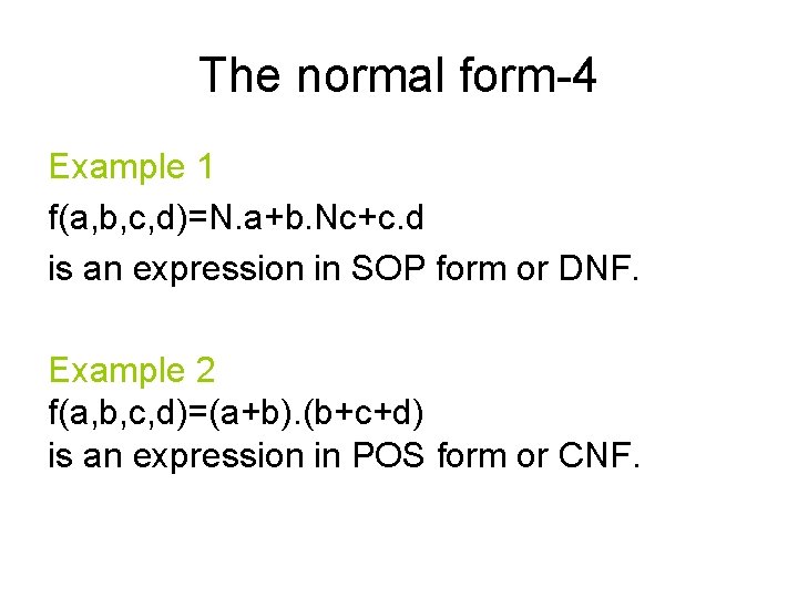 The normal form-4 Example 1 f(a, b, c, d)=N. a+b. Nc+c. d is an