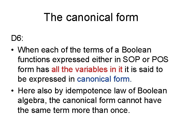 The canonical form D 6: • When each of the terms of a Boolean