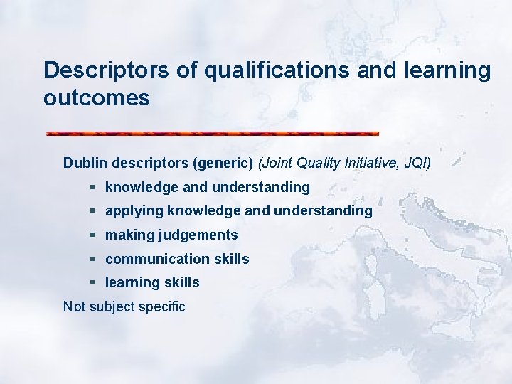 Descriptors of qualifications and learning outcomes Dublin descriptors (generic) (Joint Quality Initiative, JQI) §