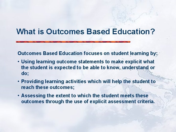 What is Outcomes Based Education? Outcomes Based Education focuses on student learning by: •