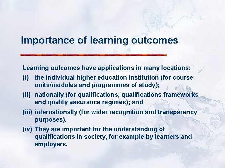 Importance of learning outcomes Learning outcomes have applications in many locations: (i) the individual