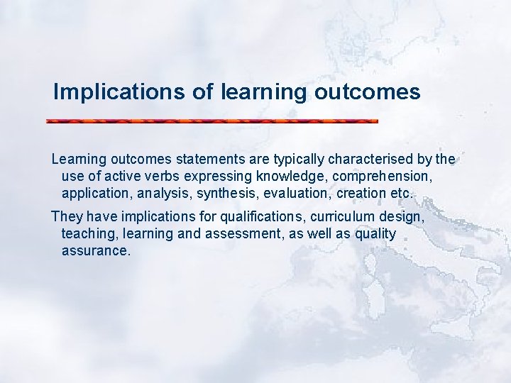Implications of learning outcomes Learning outcomes statements are typically characterised by the use of