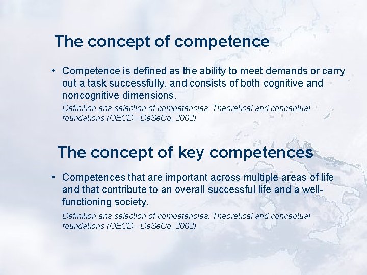 The concept of competence • Competence is defined as the ability to meet demands