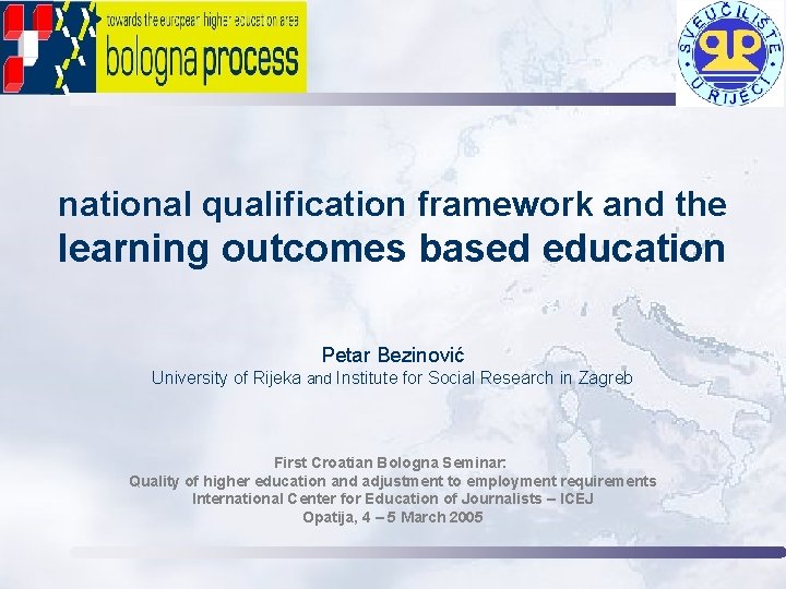 national qualification framework and the learning outcomes based education Petar Bezinović University of Rijeka