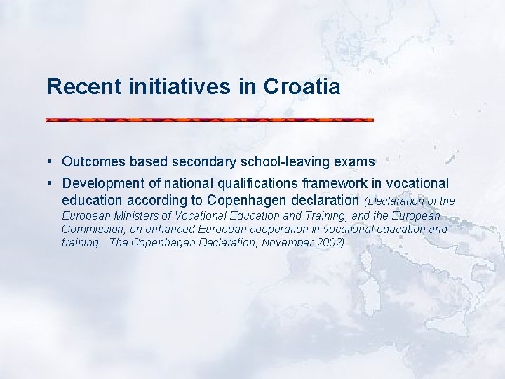 Recent initiatives in Croatia • Outcomes based secondary school-leaving exams • Development of national