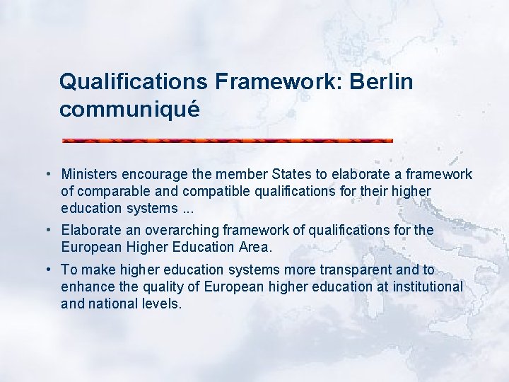 Qualifications Framework: Berlin communiqué • Ministers encourage the member States to elaborate a framework