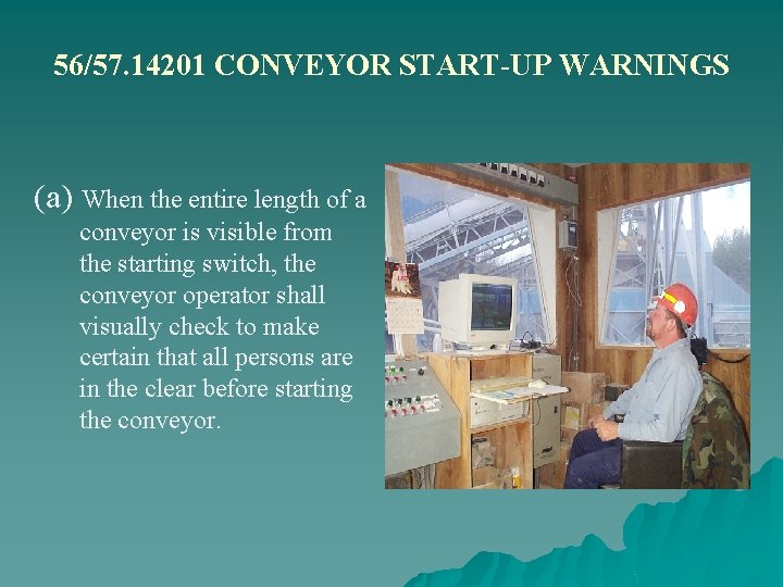 56/57. 14201 CONVEYOR START-UP WARNINGS (a) When the entire length of a conveyor is