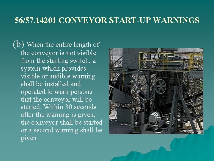 56/57. 14201 CONVEYOR START-UP WARNINGS (b) When the entire length of the conveyor is