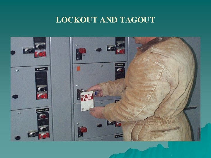 LOCKOUT AND TAGOUT 